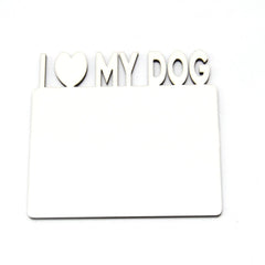 MDF Fridge Magnet - I Love My Dog